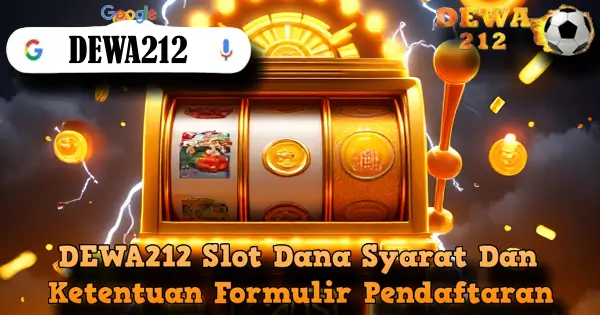 DEWA212 Slot Dana Syarat Dan Ketentuan Formulir Pendaftaran